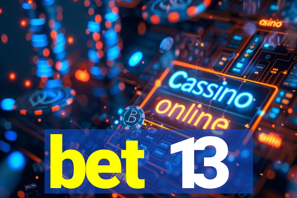 bet 13